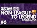 Non-League to Legend FM20 | BARCELONA | Part 6 | SUPERCOPA | Football Manager 2020