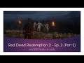 Red Dead Redemption 2 - Episode 3 (Part 2)