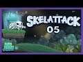 Skelattack Playthrough |05|