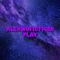 AlexWhiteTiger Play