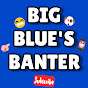 Big Blue's Banter