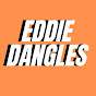 Eddie Dangles