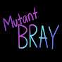 MutantBray