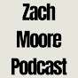 Zach Moore Podcast