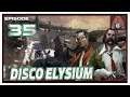 CohhCarnage Plays Disco Elysium (Fully Voiced Now!!) - Episode 35