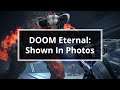 DOOM Eternal: Shown In Photos - No Commentary