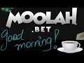 Good Morning Moolah Mining!