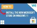 How to install the new Microsoft Store on Windows 11