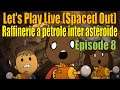 Let's Play Live (Spaced Out) : raffinerie à pétrole inter astéroïde