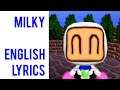 Milky ~ Original English Lyrics ~ (Bomberman Hero)