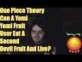 One Piece Theory Can A Yomi Yomi Fruit User Eat A Second Devil Fruit And Live?