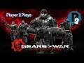 Player 2 Plays - Gears of War: Ultimate Edition