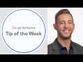 Using Google Workspace: Tip of the week from Googler Travis Hahler