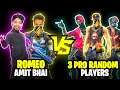 Amit Bhai And Romeo Gamer Vs 3 Random Pro Players Best Aukat Clash Squad- Free Fire
