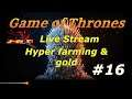 Game of Thrones: Winter is Coming - Live Stream - Hyper Farming & gold with Inferno912