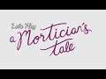 Let's Play: A Mortician's Tale - A thoughtful look at death