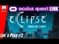 Eclipse Edge of Light / Oculus Quest LINK [RIFT] / Let´s Play #2 / Deutsch / Spiele / Test