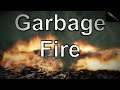 Garbage Fire – The Worst Song I've Written Yet