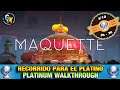 MAQUETTE (PS4 y PS5) | RECORRIDO PARA PLATINO | PLATINUM WALKTHROUGH | GUÍA TROFEOS