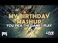 My Birthday Mashup - YOU PICK THE GAME I PLAY, OR  JUST CHAT, DO MERCH GRAPHICS, OR WHATEVER
