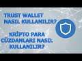Trust Wallet Nasıl Kullanılır? | Kripto Para Cüzdanları Nasıl Kullanılır?