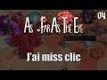 As Far As The Eye : J’ai miss clic (04)