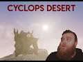 Damned Dirty Cyclops!! Cyclops Desert - Let's Play