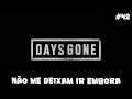 Days Gone - Não me Deixam ir Embora - 42