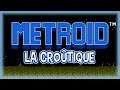METROID - La Croûtique