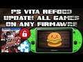 NEW! reF00D UPDATE! Play All Vita Games On Any Firmware!