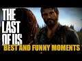 THE BEST AND FUNNIEST MOMENTS OF THE LAST OF US!
