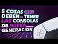 5 Cosas que Queremos en las Consolas de Nueva Generacion