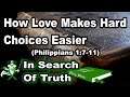 How Love Makes Hard Choices Easier (Philippians 1:7-11) - IN SEARCH OF TRUTH