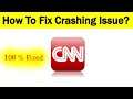 How To Fix "CNN News" App Keeps Crashing Problem Android & Ios - CNN News App Crash Issue
