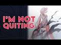 I'm not quitting...