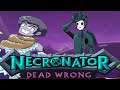NECRONATOR: DEAD WRONG - Cold Open || Screwing Around