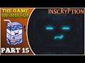 THE GAME HAS CHANGED FOR THE THIRD TIME | Full Playthrough | Inscryption Part 15