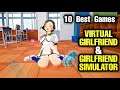 Top 10 Best VIRTUAL GIRLFRIEND games on Android iOS | 10 Best  GIRLFRIEND SIMULATOR games on Mobile