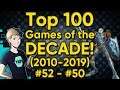 TOP 100 GAMES OF THE DECADE (2010-2019) - Part 17: #52-50