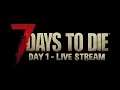 7 Days to Die - Live Stream - Day 1 [EN]