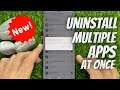 How to Uninstall Multiple Apps at once on Android