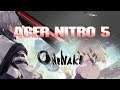 Oninaki Acer Nitro 5 Quick Overview 1st 60 Minutes