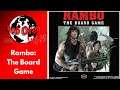 Rob's Live Look at Rambo The Board Game