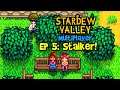 STALKER! Stardew Valley Multiplayer Let's Play Gameplay Ep 5 (Coop Part 1, PC)