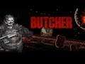 BUTCHER Game Play Walkthrough / Playthrough
