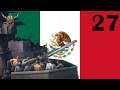 Hearts of Iron IV | Man the Guns - Mexico | 27