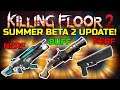 Killing Floor 2 | SUMMER UPDATE BETA 2 IS OUT! - Buffs And Nerfs!