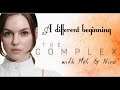 The Complex - #4 - Choosing a different beginning
