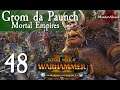 Total War: Warhammer 2 Mortal Empires The Warden & the Paunch - Grom the Paunch #48