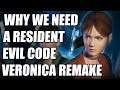 Why We Need A Resident Evil: Code Veronica Remake